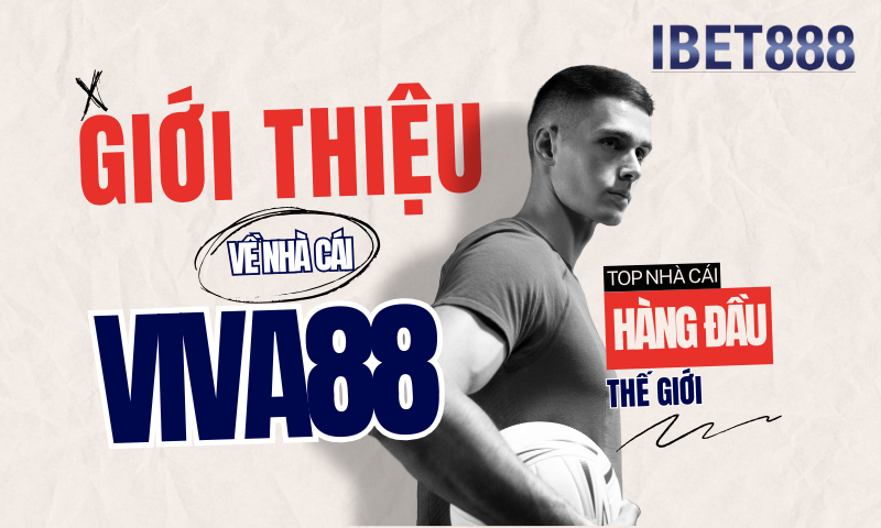 Tìm hiểu về Viva88.net tại trang chủ Viva88viet 2 Giới thiệu về nhà cái Viva88